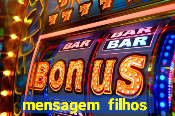 mensagem filhos herança do senhor